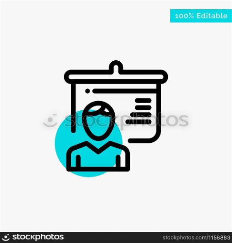 Teacher, Education, Presentation, School turquoise highlight circle point Vector icon