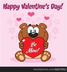 Teddy Bear Cartoon Mascot Character Holding A Valentine Love Heart With Text Be Mine. Illustration Greeting Card With Flowers Background And Text Happy Valentine Day