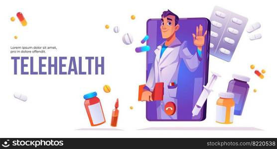 Telehealth cartoon banner, distance online medicine application for mobile phone. Man doctor in white medical robe waving hand on smartphone screen with tablet bottles and syringe, vector illustration. Telehealth distance online medicine cartoon banner