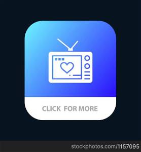 Television, Love, Valentine, Movie Mobile App Button. Android and IOS Glyph Version
