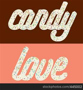 "Tempting typography. Icing text. Words "candy" and "love" from whipped cream glazed with candy.Vector"