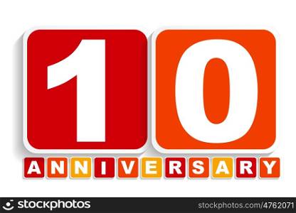 Ten 10 Years Anniversary Label Sign for your Date. Vector Illustration EPS10. Ten 10 Years Anniversary Label Sign for your Date. Vector Illust