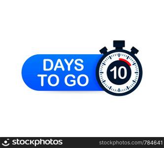 Ten days to go. Time icon. Vector stock illustration on white background.