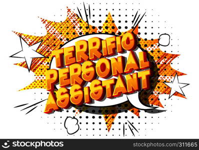 Terrific Personal Assistant - Vector illustrated comic book style phrase on abstract background.