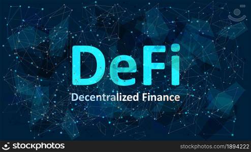Text Defi - decentralized finance on dark blue abstract polygonal background. An ecosystem of financial applications and services based on public blockchains. Vector EPS 10.