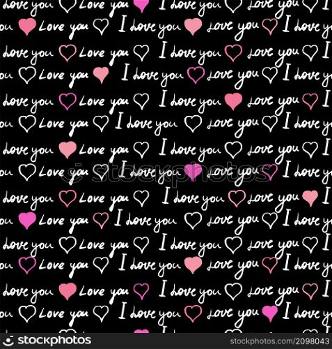 Text I love you, hand written words, pink hearts. Seamless pattern, sketch, doodle, lettering, happy valentines day. Vector illustration black background for wrapping paper, greeting cards, invitations. Text I love you, hand written words, pink hearts. Seamless pattern, sketch, doodle, lettering, happy valentines day. Vector illustration black background