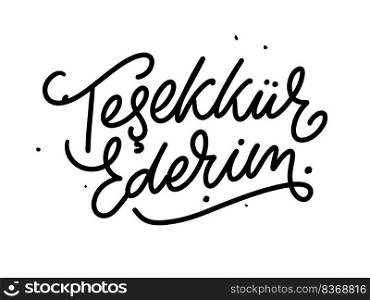 Text in the Turkish  Thank you. Lettering. Ink illustration. Modern brush calligraphy Isolated on white background. t-shirt. Text in the Turkish  Thank you. Lettering. Ink illustration. Modern brush calligraphy Isolated on white background. t-shirt design.