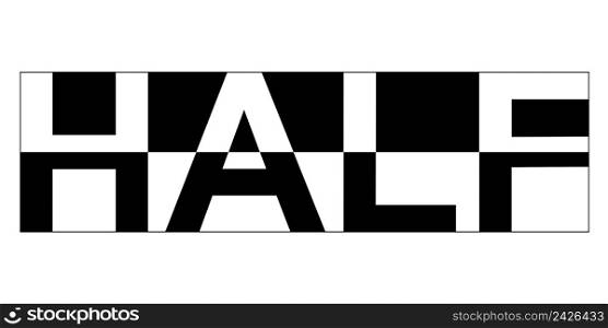 Text the word half vector black and white print half, the concept of balance