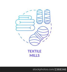 Textile mills blue gradient concept icon. Distribution of yarn and cloth. Business subsector abstract idea thin line illustration. Isolated outline drawing. Myriad Pro-Bold font used. Textile mills blue gradient concept icon