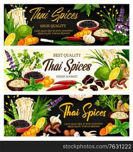 Thai spices, herbs and seasonings, food cooking condiments, vector farm market banners. Thai cuisine spices ginger, lemongrass and kaffir, galangal root and chili pepper, Asian herbal ingredients. Thai spices, herbs and seasonings, food condiments