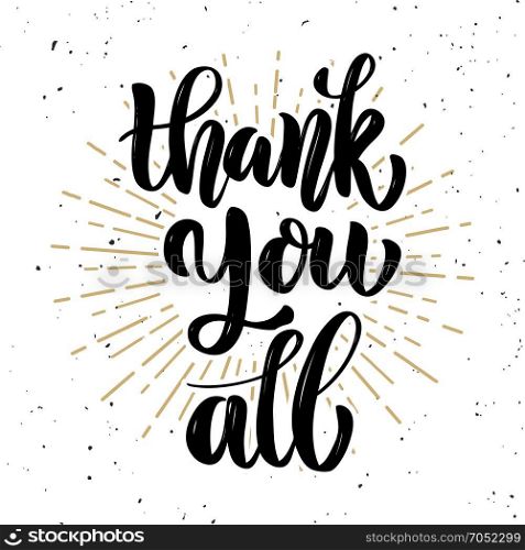 Thank you all. Hand drawn motivation lettering quote. Design element for poster, banner, greeting card. Vector illustration