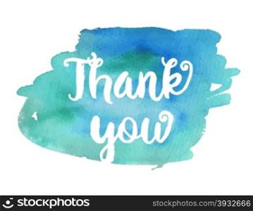 Thank you. Inspirational motivational quote. Vector ink painted lettering on blue watercolor background. Banner with phrase for poster, tshirt, banner, card and other design projects.