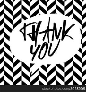 Thank you message. Lettering on black and white chevron pattern.