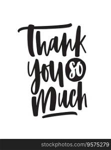 Thank you so much handwritten lettering vector image