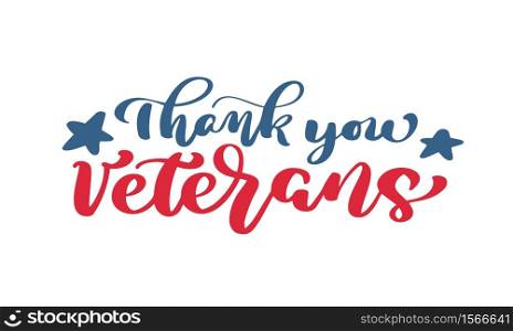 Thank you Veterans text. Calligraphy hand lettering vector card. National american holiday illustration. Festive poster or banner isolated on white background.. Thank you Veterans text. Calligraphy hand lettering vector card. National american holiday illustration. Festive poster or banner isolated on white background