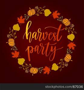 . Thanksgiving card hand drawn vector. Circle frame from leaves, pumpkins, acorns and berries with text Harvest Party. Lettering holiday phrase on dark background