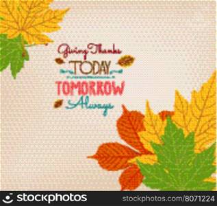 Thanksgiving Day. Colorful maples leaves and stylish text Give Thanks