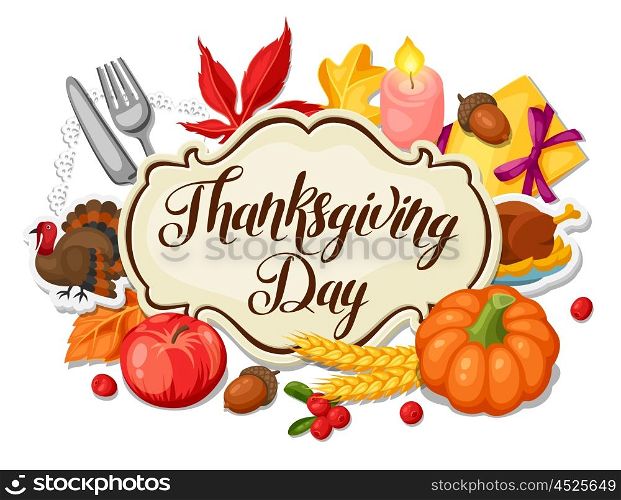 Thanksgiving Day greeting card. Background with autumn and holiday objects. Thanksgiving Day greeting card. Background with autumn and holiday objects.