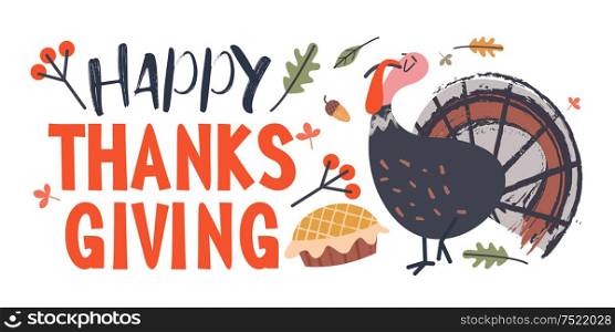 Thanksgiving holiday card. A congratulatory banner. Turkey, autumn leaves, birthday cake, berries and acorns. Vector illustration.. Happy thanksgiving. Greeting card, holiday banner. Vector illustration.