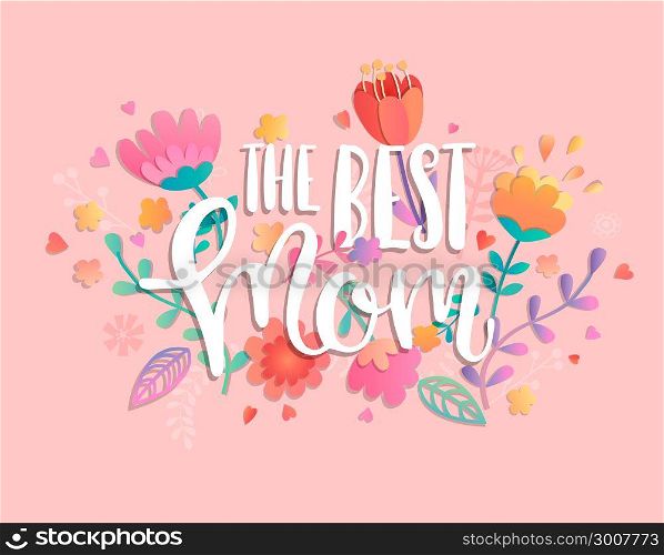The best mom with handdrawn lettering.. The best mom with handdrawn lettering on pink background pastel colors with beautiful flowers. Vector illustration template, banner, flyer, invitation, poster.