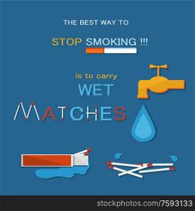 The best way to stop smoking is to wet matches vector illustration isolated on blue background, water drop and mixer icons, cigarette and text sample. The Best Way to Stop Smoking is to Wet Matches