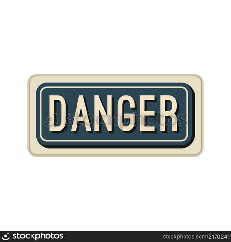 The blue metal sign that says Danger. The simple flat illustration.. The blue metal sign that says Danger.