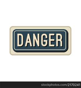 The blue metal sign that says Danger. The simple flat illustration.. The blue metal sign that says Danger.