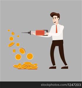 The businessman character holds a jackhammer in his hands making coins, money.. The businessman character holds a jackhammer in his hands making coins, money. Concept, vector, illustration, banner, poster, isolated, cartoon style