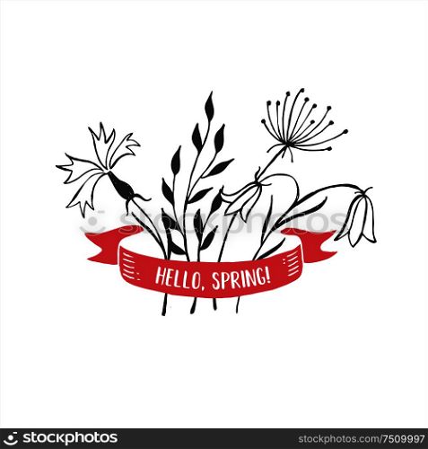 The flowers and ribbon with inscription. Hand-drawn. Vector illustration. Hello spring.
