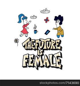 The future is female concept. Hand drawn quote with girls and symbols. Vector illustration.