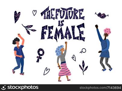 The future is female lettering with ladies characters. Hand drawn quote with girls and symbols. Vector concept illustration.