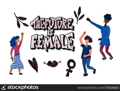 The future is female phrase with ladies characters. Hand drawn quote with girls and symbols. Vector illustration.