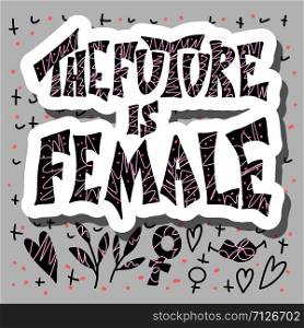 The future is female poster. Hand drawn sticker quote with feminism symbols. Vector concept illustration.