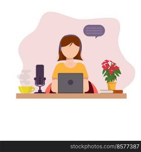 The girl works at home. Work at home. Blogging, podcast. Flat vector illustration.. The girl works at home. Work at home. Blogging, podcast. Flat vector illustration