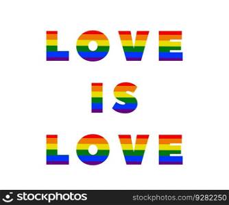 the inscription love is love in rainbow colors. lgbt. pride month. Human rights and tolerance. Poster, card, banner, and background. Vector illustration