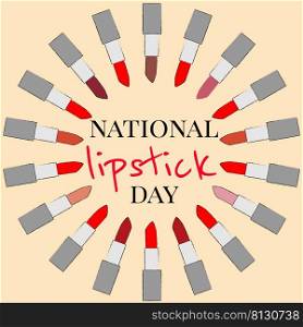 the inscription  national lipstick day  and lipsticks laid out around on a beige isolated background. 2d vector illustration