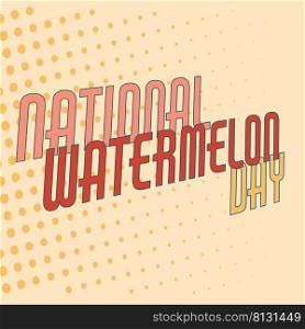 the inscription  national watermelon day  on a vintage background. vector illustration