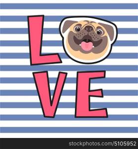 The inscription on the t-shirt of the owner of the dog. Word LOVE with a pug face.. The inscription on the t-shirt of the owner of the dog. Word LOVE with a pug face. Vector illustration.