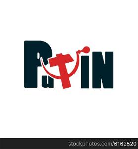 The inscription &quot;Putin&quot; with the sign of the hammer and sickle. Vector illustration