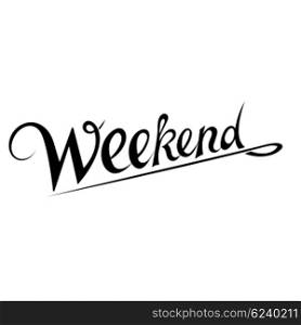 The inscription &quot;Weekend&quot;. WEEKEND Black lettering on a white background. Hand &#xA;lettering. Vector illustration. Design element. Stock vector