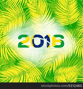 The leaves of palm trees with the inscription in 2016 of color flag of Brazil. Vector Illustration. EPS10. The leaves of palm trees with the inscription in 2016 of color f