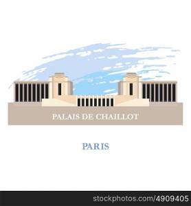 The Palais De Chaillot. Paris. France. Vector illustration. Isolated on a white background.