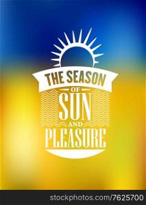 The Season Of Sun And Pleasure poster design on a blue and orange blend background with a sun, waves, banner, text and sunshine on blue and yellow tint blurred background