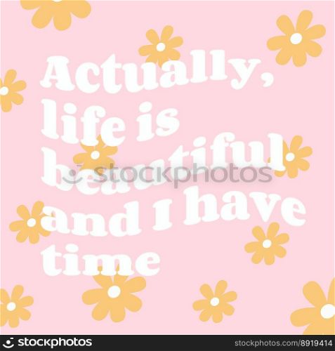 The sun will shine on us again. Background with flowers. Fashionable design for photo stickers, greeting cards, prints on T-shirts, posters.. The sun will shine on us again. Background with flowers. Fashionable design for photo stickers, greeting cards, prints on T-shirts, posters