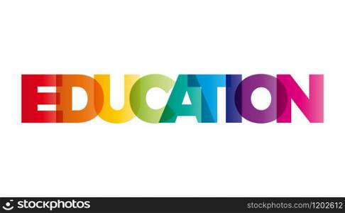 The word Education. Vector banner with the text colored rainbow.
