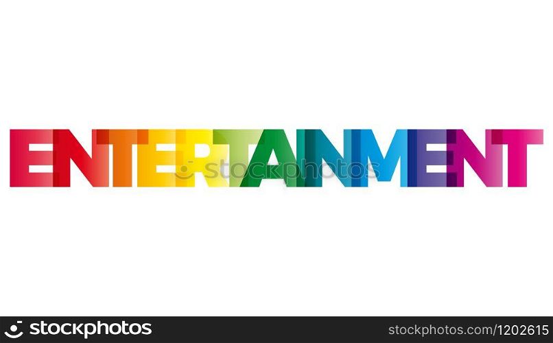 The word Entertainment. Vector banner with the text colored rainbow.