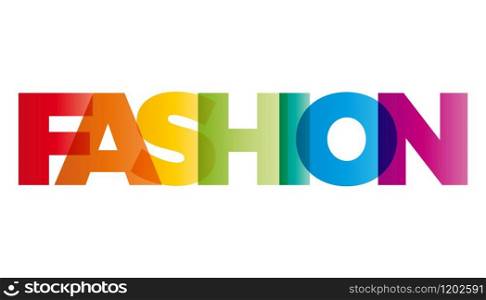 The word Fashion. Vector banner with the text colored rainbow.