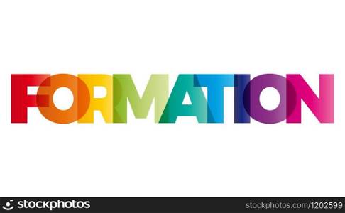 The word Formation. Vector banner with the text colored rainbow.