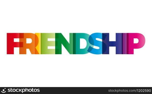 The word Friendship. Vector banner with the text colored rainbow.