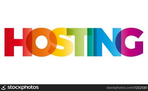 The word Hosting. Vector banner with the text colored rainbow.